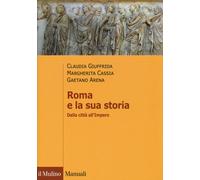 Roma e la sua storia. Dalla città all'impero