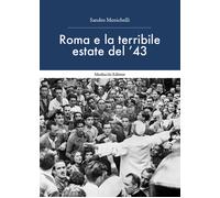 Libri Menichelli Sandro - Roma E La Terribile Estate Del '43