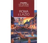 Roma e Lazio. Le guide ai sapori e ai piaceri