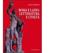 Roma e Lazio: letteratura e civiltà di Luisa Gorlani - Palombi, 2010