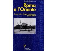 Roma e l'Oriente. Leone XIII e l'Impero Ottomano (1878-1903)