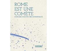 Roma è una cometa. Percorsi di architettura contemporanea. Ediz. francese