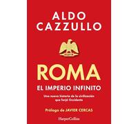 Roma. El imperio infinito: Una nueva historia de la civilización que forjó Occidente /A New History of the Civilization That Forged the West
