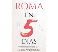 ROMA EN 5 DÍAS: GUÍA DE VIAJE ESENCIAL