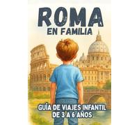 ROMA EN FAMILIA. GUÍA DE VIAJES INFANTIL DE 3 A 6 AÑOS