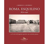 Roma. Esquilino 1870-1911 …e nel centro del progettato quartiere una vastissima piazza…