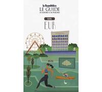 Roma EUR. Quartiere Italia. Le guide ai sapori e ai piaceri