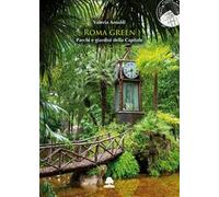 Roma green. Parchi e giardini della Capitale