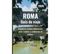 ROMA Guía de viaje 2026: Explora calles sinuosas, arte audaz y saborea el sabor