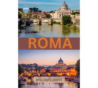 ROMA GUÍA DE VIAJE 2026: Tu guía de viaje definitiva a la Ciudad Eterna