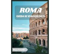 ROMA GUIDA DI VIAGGIO 2025