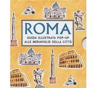 Roma. Guida illustrata pop up alle meraviglie della città