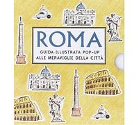 Roma. Guida illustrata pop up alle meraviglie della città