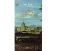 Roma. Guida letteraria. Tutta la città in 40 itinerari