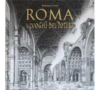 Roma. I luoghi del potere. Ediz. illustrata