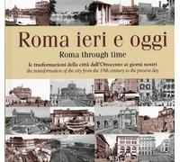 Roma Ieri e Oggi. Le Trasformazioni delle Città dall'Ottocento ai Giorni Nostri