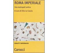 Roma imperiale. Una metropoli antica