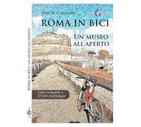 Libri Carcione José M. - Roma In Bici. Un Museo All'aperto