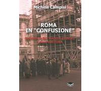 Roma in «confusione». Rapporto sui luoghi storici della cultura