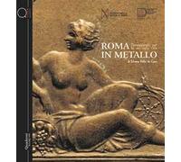 Roma in metallo. Passeggiando per le vie della città. Ediz. illustrata