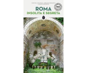Roma insolita e segreta. Nuova ediz. - Lovatelli Ginevra, Morabito Adriano...