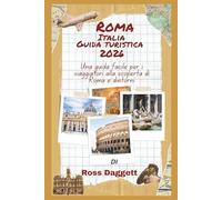 Roma, Italia Guida turistica 2026: Una guida facile per i viaggiatori alla scoperta di Roma e dintorni