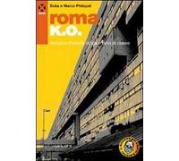 Roma k.o. Romanzo d'amore droga e odio di classe