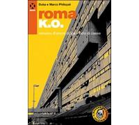 Roma k.o. Romanzo d'amore droga e odio di classe - Duka, Philopat Marco
