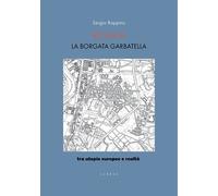 Roma. La borgata Garbatella tra utopie europee e realtà - [Libria]