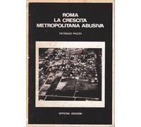 Roma. La crescita metropolitana abusiva - [Officina Edizioni]