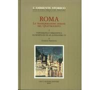 Roma. Le Trasformazioni Urbane nel Quattrocento. Vol. 1: Topografia e Urbanistic