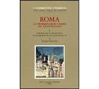 Roma. Le trasformazioni urbane nel Quattrocento. Vol. 1: Topografia e urbanistica da Bonifacio IX ad Alessandro VI