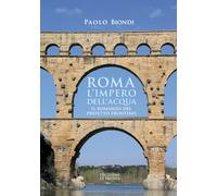 Roma, l'impero dell'acqua. Il romanzo del Prefetto Frontino - 202