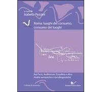 Roma. Luoghi del consumo, consumo dei luoghi