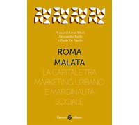 Roma malata. La capitale tra marketing urbano e marginalità sociale