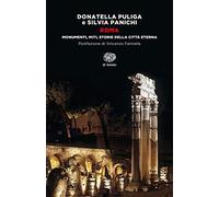 Roma. Monumenti, miti, storie della città eterna