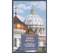 Roma Mosca. Alle origini delle incomprensioni tra cattolicesimo e ortodossia russa