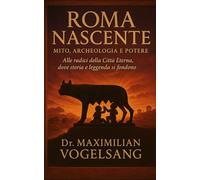 Roma Nascente: Mito, Archeologia e Potere