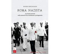 Roma nazista. Le «brutali amicizie» nelle memorie di un testimone e protagonista