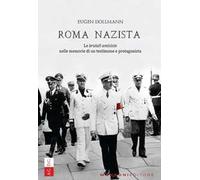 Roma nazista. Le «brutali amicizie» nelle memorie di un testimone e protagonista