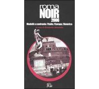 Roma noir 2007. Modelli a confronto: l'Italia, l'Europa, l'America