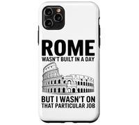 Roma Non È Stata Costruita In Un Giorno Ma Io Non Avevo Quel Custodia per iPhone 11 Pro Max