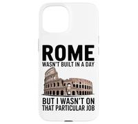 Roma Non È Stata Costruita In Un Giorno Ma Io Non Avevo Quel Custodia per iPhone 15