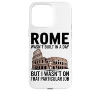 Roma Non È Stata Costruita In Un Giorno Ma Io Non Avevo Quel Custodia per iPhone 15 Pro Max