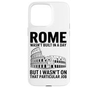 Roma Non È Stata Costruita In Un Giorno Ma Io Non Avevo Quel Custodia per iPhone 15 Pro Max