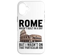 Roma Non È Stata Costruita In Un Giorno Ma Io Non Avevo Quel Custodia per iPhone 16 Plus