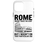 Roma Non È Stata Costruita In Un Giorno Ma Io Non Avevo Quel Custodia per iPhone 16 Pro Max