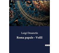 Roma papale - VolII: Intrighi e potere nella Roma del XIX secolo: 5862