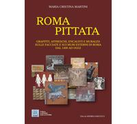 Roma pittata. Graffiti, affreschi, encausti e murales sulle facciate e sui muri esterni di Roma dal 1400 ad oggi