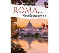 Roma… Più bella cosa non c’è